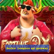 docker compose api gateway